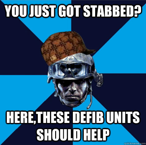 you just got stabbed? here,these defib units should help   Scumbag Battlefield 3 Guy