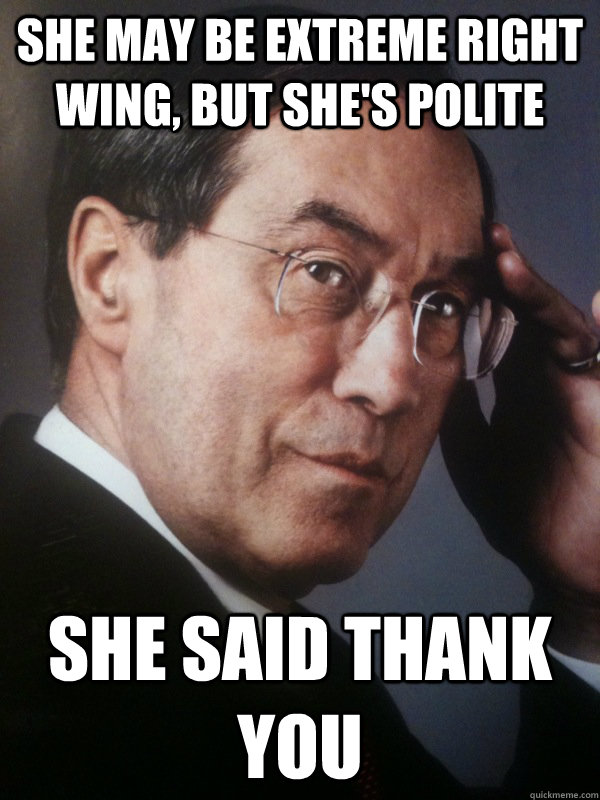 She may be extreme right wing, but she's polite She said thank you  FNUMP