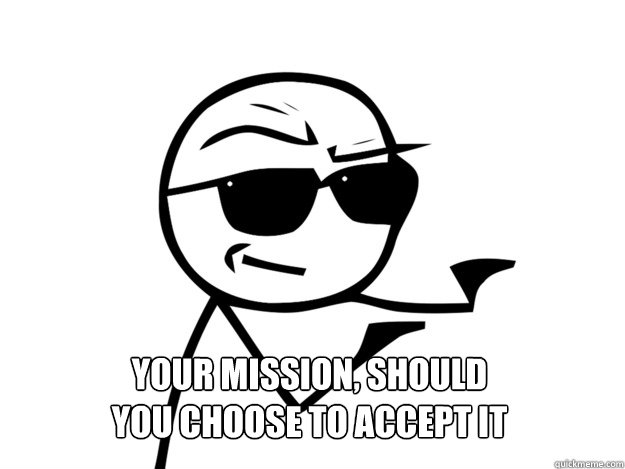 Your mission, should you choose to accept it - Your mission, should you choose to accept it  Mission Impossible 2