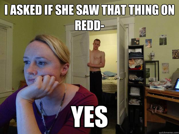 I asked if she saw that thing on redd- yes  Redditors Husband