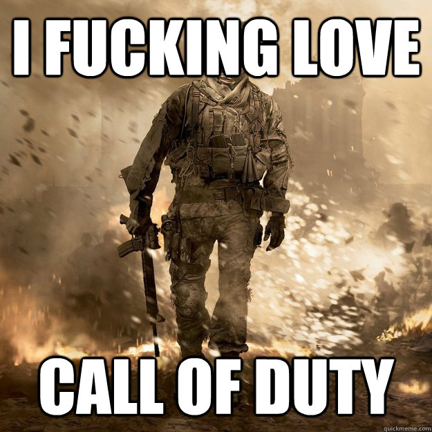 I fucking love Call of Duty  Call of Duty Logic