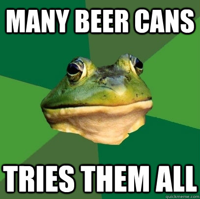 MANY beer cans Tries them all  Foul Bachelor Frog