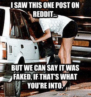 I saw this one post on reddit... But we can say it was faked, if that's what you're into.  Karma Whore