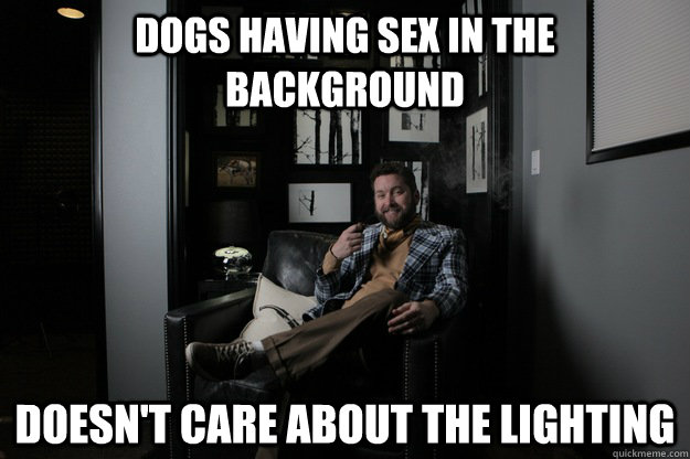 Dogs having sex in the background doesn't care about the lighting  benevolent bro burnie