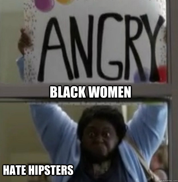 black women hate hipsters  