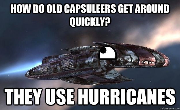 How do old capsuleers get around quickly? they use hurricanes  