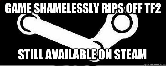 game shamelessly rips off TF2 still available on steam  Good Guy Steam