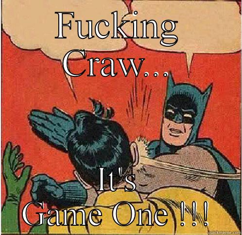 FUCKING CRAW... IT'S GAME ONE !!! Batman Slapping Robin