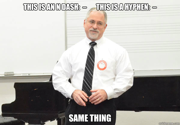 This is an N Dash:  –       This is a hyphen:  – same thing  