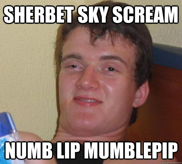 Sherbet Sky Scream  Numb Lip Mumblepip   10 Guy