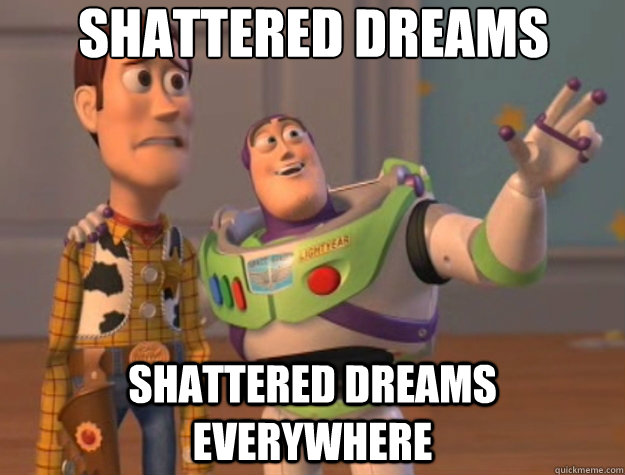 Shattered dreams shattered dreams everywhere - Shattered dreams shattered dreams everywhere  Toy Story