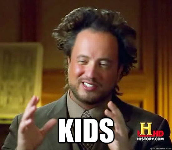  kids  Ancient Aliens