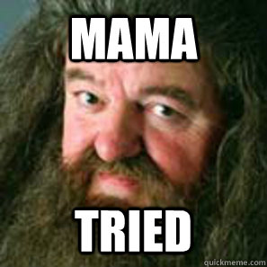 mama tried  Merle Hagrid