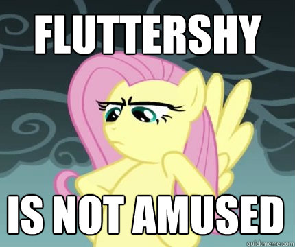 FLUTTERSHY IS NOT AMUSED  Angry Fluttershy