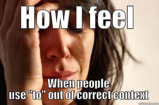 HOW I FEEL WHEN PEOPLE USE 