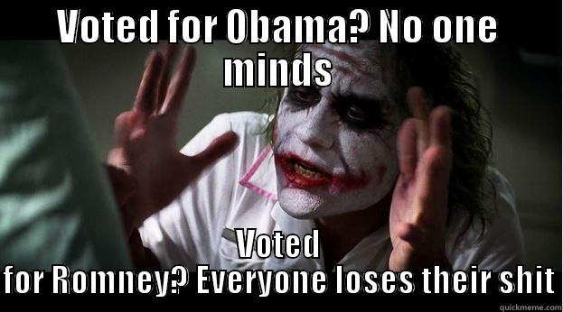 VOTED FOR OBAMA? NO ONE MINDS VOTED FOR ROMNEY? EVERYONE LOSES THEIR SHIT Joker Mind Loss
