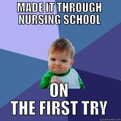 MADE IT THROUGH NURSING SCHOOL ON THE FIRST TRY Success Kid