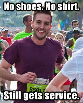No shoes. No shirt.  Still gets service.  Ridiculously photogenic guy