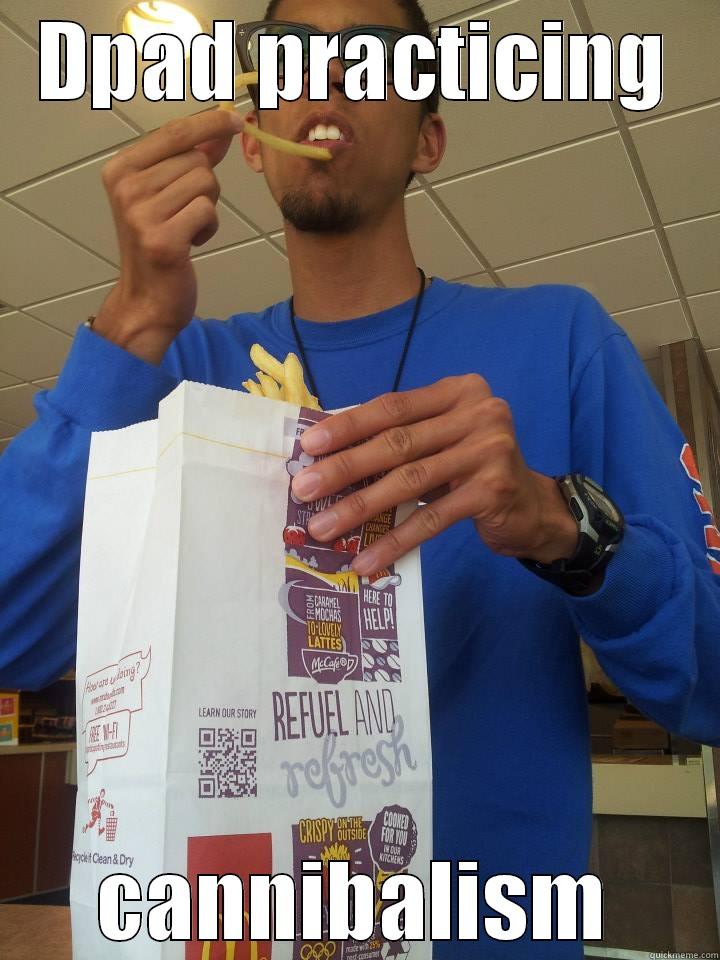 DPAD PRACTICING CANNIBALISM Misc