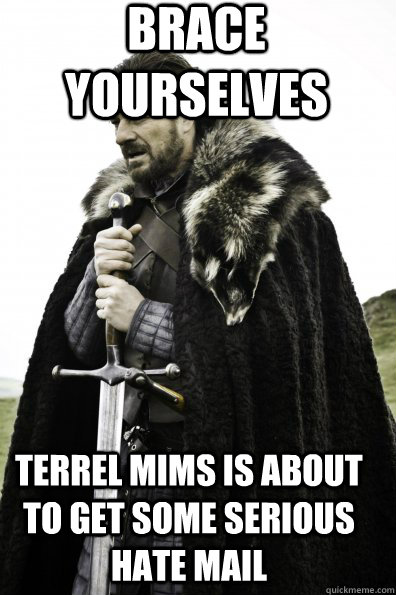 Brace Yourselves Terrel Mims is about to get some serious hate mail  Game of Thrones