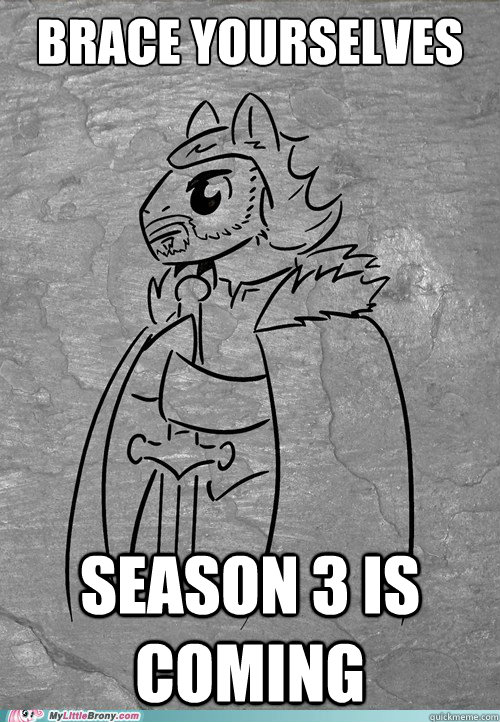 Brace Yourselves Season 3 is coming  Brace Yourselves Brony