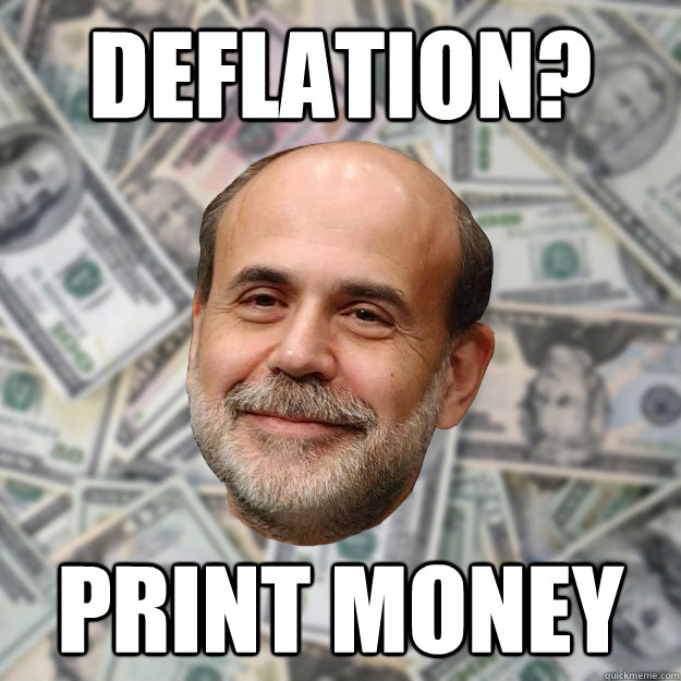 deflation? print money  Ben Bernanke