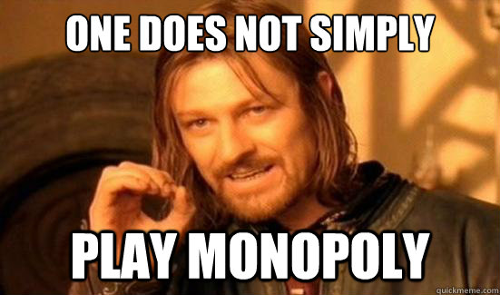 One Does Not Simply Play Monopoly   Boromir