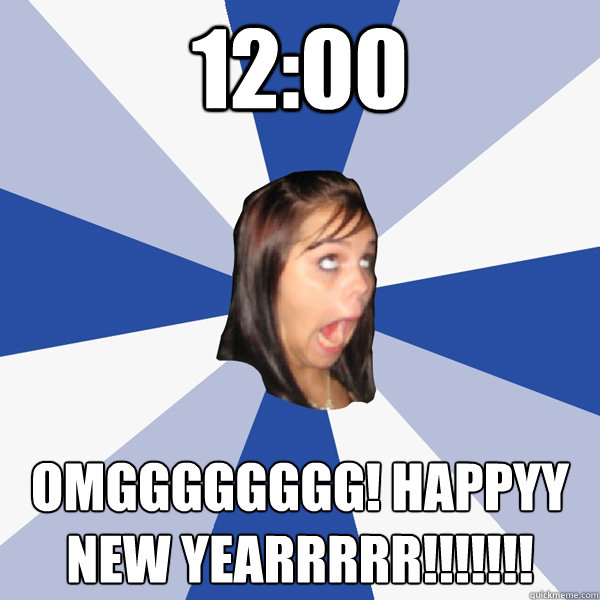 12:00 OMGGGGGGGG! HAPPYY NEW YEARRRRR!!!!!!!  Annoying Facebook Girl