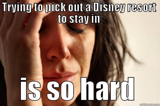 TRYING TO PICK OUT A DISNEY RESORT TO STAY IN IS SO HARD First World Problems