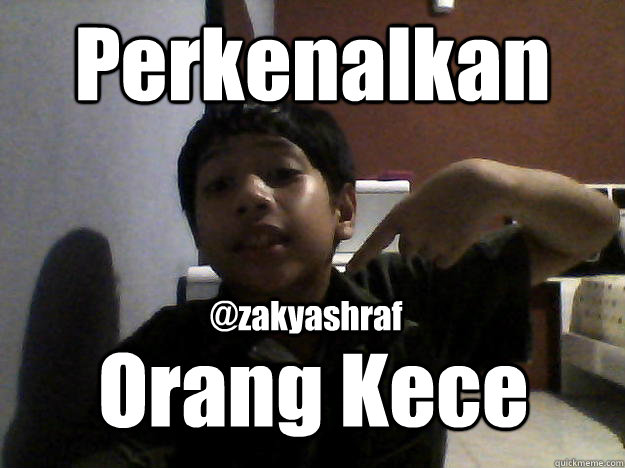 Perkenalkan Orang Kece  @zakyashraf - Perkenalkan Orang Kece  @zakyashraf  Keces
