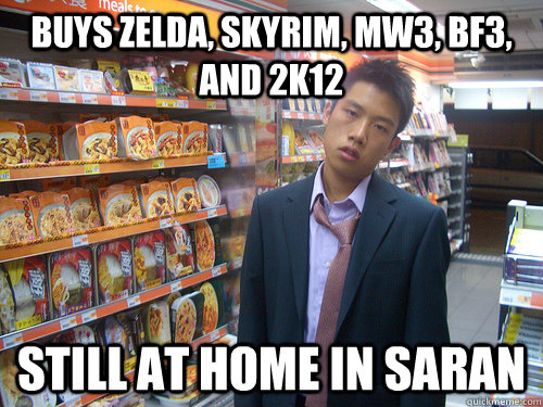 Buys Zelda, Skyrim, MW3, BF3, and 2K12 Still at home in saran  Disenchanted Young Professional