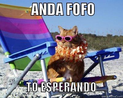            ANDA FOFO                          TÔ ESPERANDO            Misc