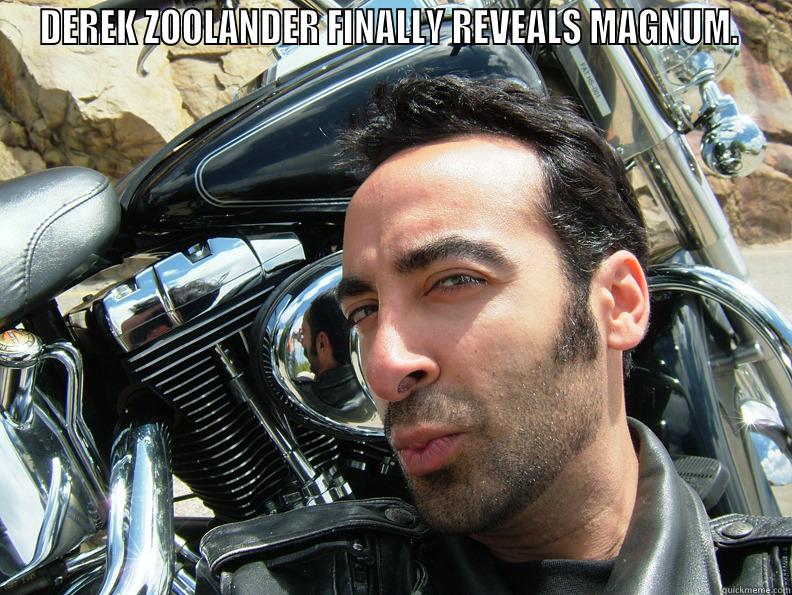 DEREK ZOOLANDER FINALLY REVEALS MAGNUM.   Misc