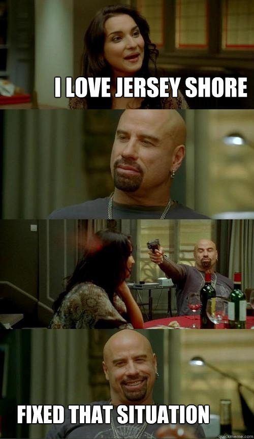 I love Jersey SHore fixed that situation  Skinhead John