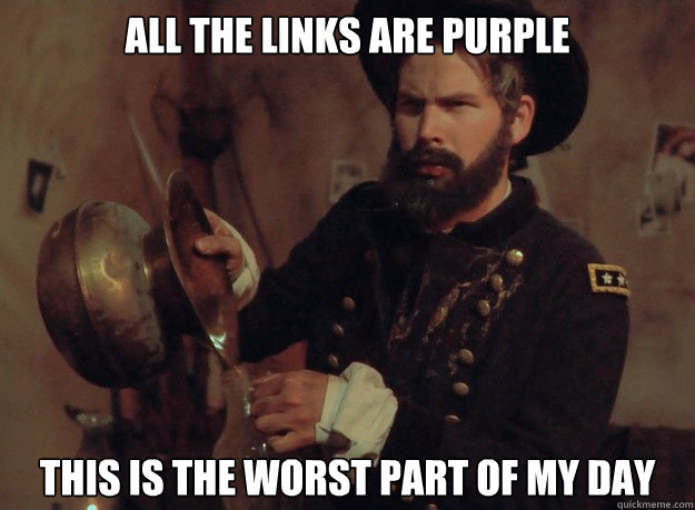 All the links are purple this is the Worst part of my day - All the links are purple this is the Worst part of my day  Unhappy Ulysses