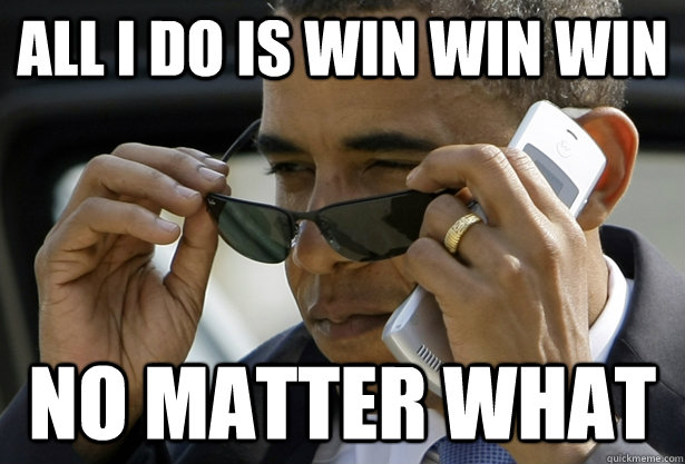 All I Do is win win win no matter what - All I Do is win win win no matter what  Accomplished Obama