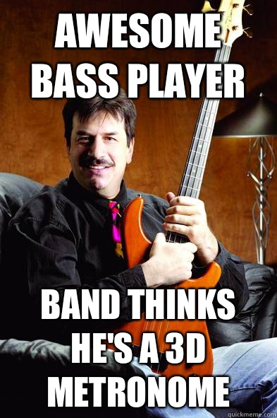 Awesome bass player Band thinks he's a 3d metronome - Awesome bass player Band thinks he's a 3d metronome  Typical Bass Player