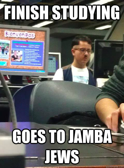 Finish studying Goes to Jamba Jews - Finish studying Goes to Jamba Jews  HIPSTER HITLER