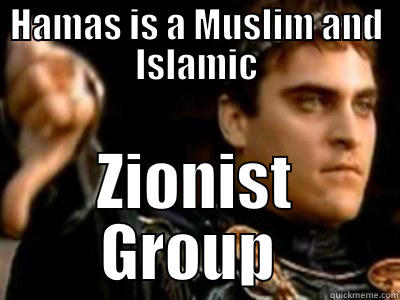 HAMAS IS A MUSLIM AND ISLAMIC ZIONIST GROUP  Downvoting Roman
