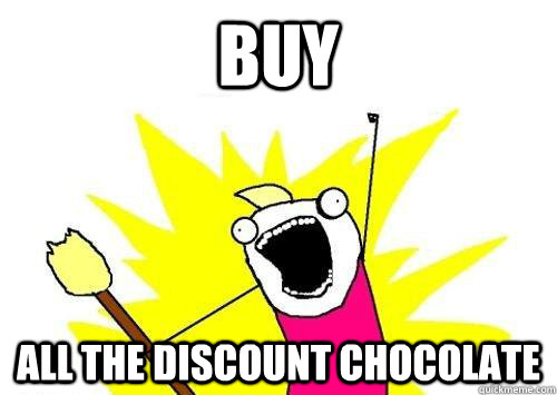 BUY ALL THE DISCOUNT CHOCOLATE  x all the y