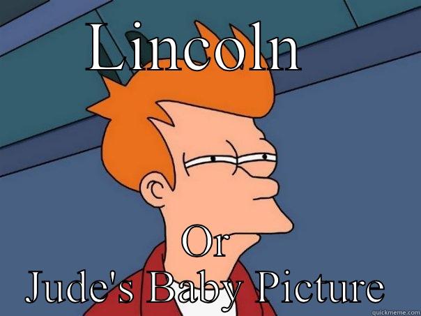 LINCOLN  OR JUDE'S BABY PICTURE Futurama Fry