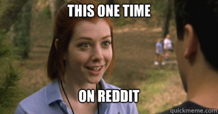 This one time on reddit  