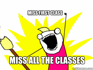 miss first class miss all the classes  All The Things