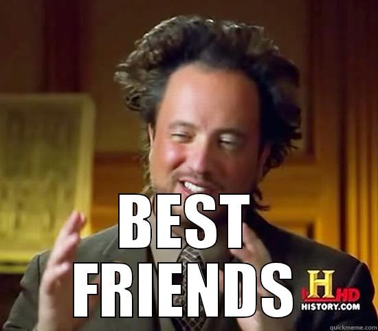  BEST FRIENDS Ancient Aliens