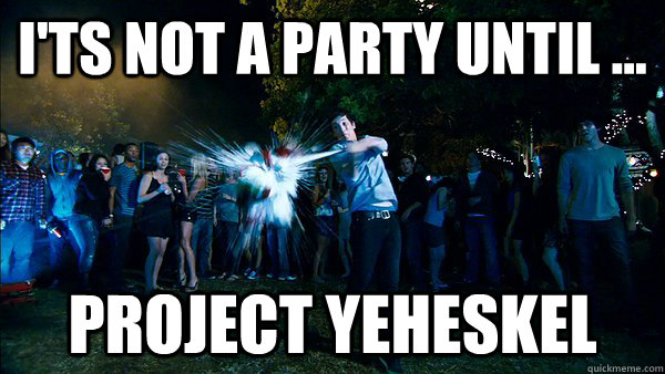 I'ts not a party until ... Project Yeheskel  Project X Gnome