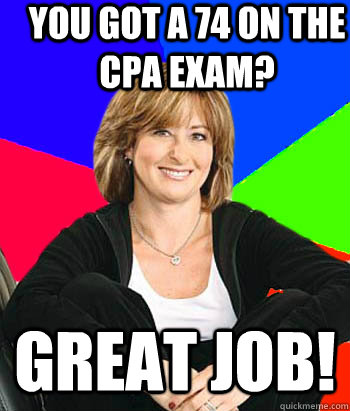 you got a 74 on the cpa exam? great job!  Sheltering Suburban Mom