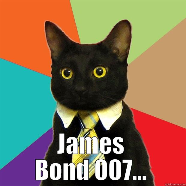  JAMES BOND 007... Business Cat