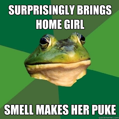 Surprisingly brings home girl Smell makes her puke  Foul Bachelor Frog