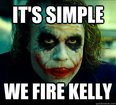 it's simple We fire Kelly - it's simple We fire Kelly  Simple Solution Joker