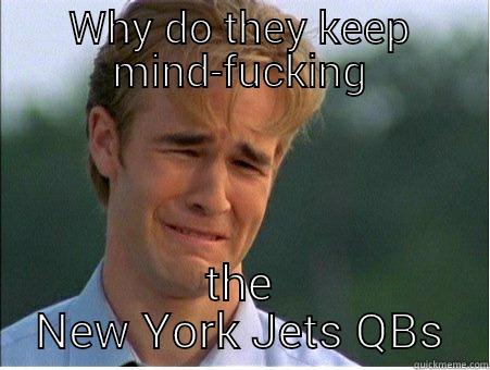 WHY DO THEY KEEP MIND-FUCKING THE NEW YORK JETS QBS 1990s Problems